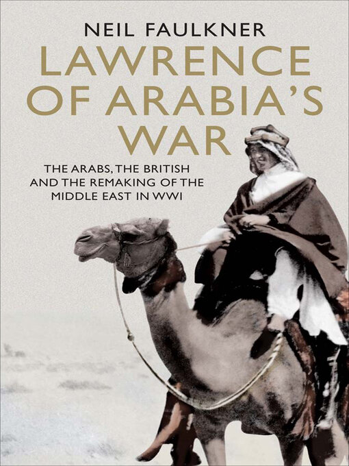 Title details for Lawrence of Arabia's War by Neil Faulkner - Wait list